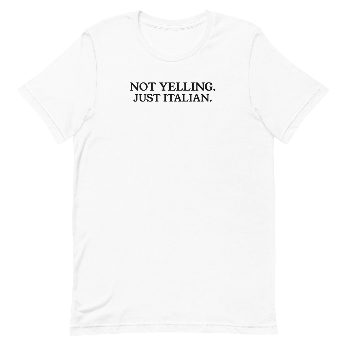 Not Yelling Just Italian tee, white, front print flat lay